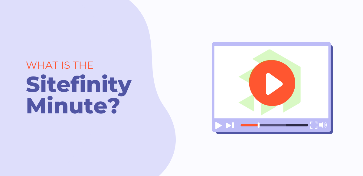 what-is-the-sitefinity-minute-video-series what is the sitefinity minute - video player